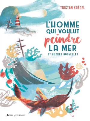 cover image of L'Homme qui voulut peindre la mer